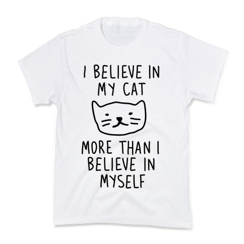 I Believe In My Cat More Than I Believe In Myself Kids T-Shirt