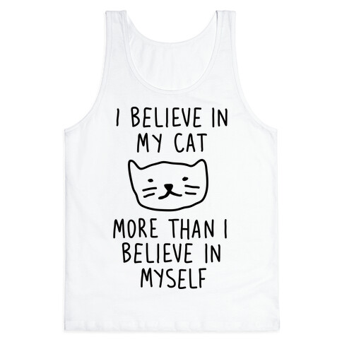 I Believe In My Cat More Than I Believe In Myself Tank Top