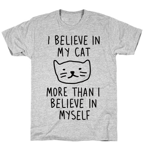 I Believe In My Cat More Than I Believe In Myself T-Shirt