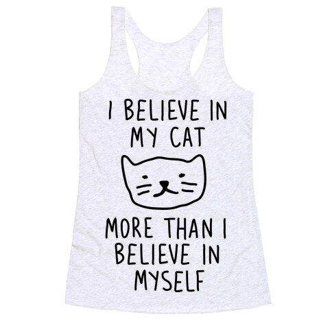 I Believe In My Cat More Than I Believe In Myself Racerback Tank Top