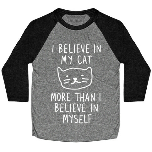 I Believe In My Cat More Than I Believe In Myself Baseball Tee