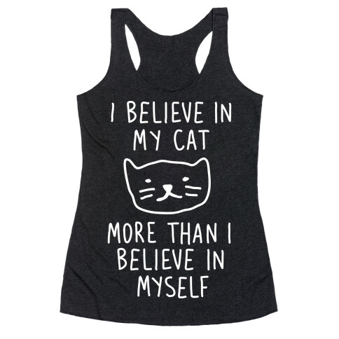 I Believe In My Cat More Than I Believe In Myself Racerback Tank Top