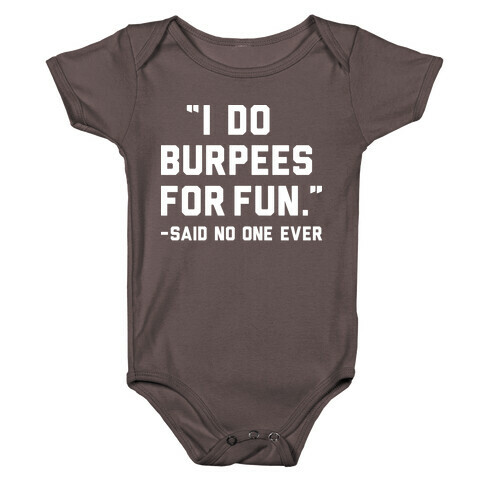 I Do Burpees For Fun Said No One Ever Baby One-Piece