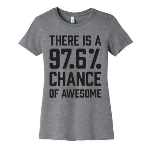 There Is A 97.6% Chance Of Awesome Womens T-Shirt