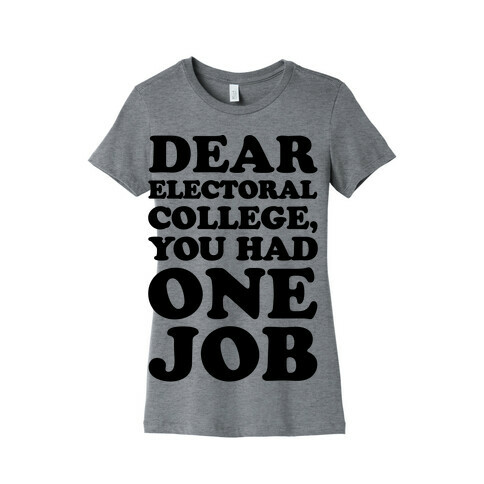 Electoral College You Had One Job  Womens T-Shirt