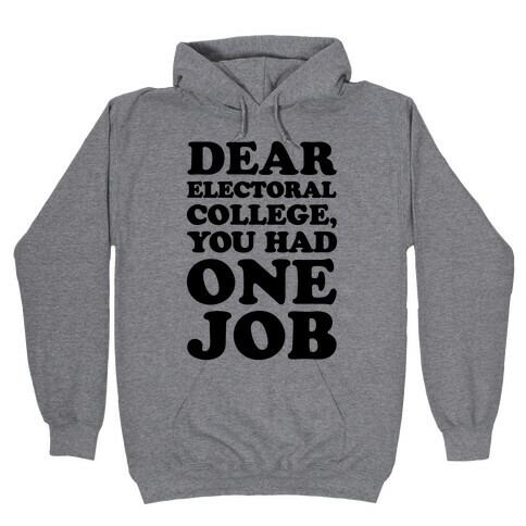 Electoral College You Had One Job  Hooded Sweatshirt