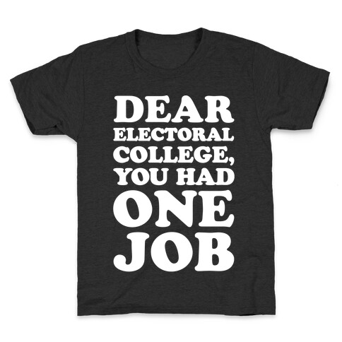 Electoral College You Had One Job White Print Kids T-Shirt