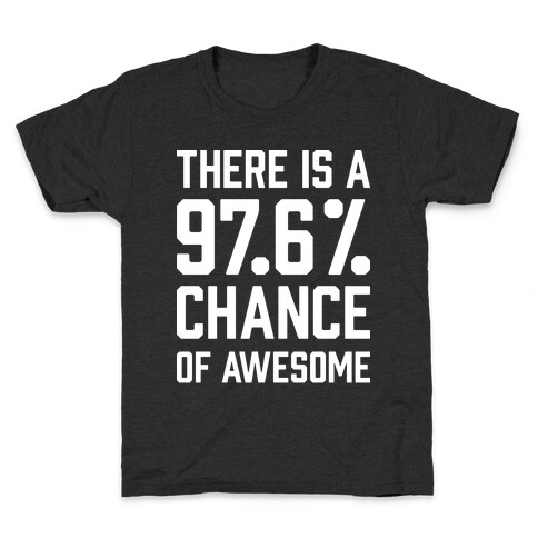 There Is A 97.6% Chance Of Awesome Kids T-Shirt