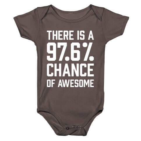 There Is A 97.6% Chance Of Awesome Baby One-Piece