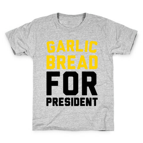 Garlic Bread For President  Kids T-Shirt