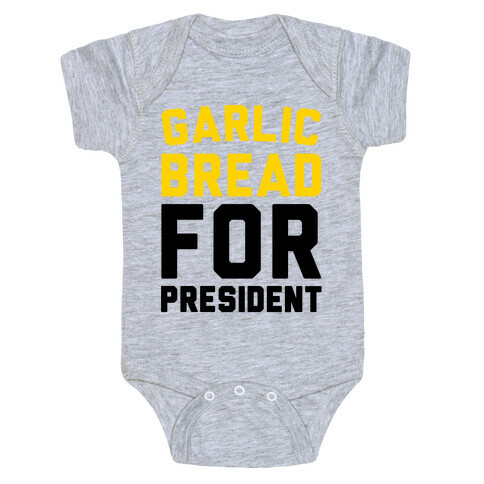 Garlic Bread For President  Baby One-Piece