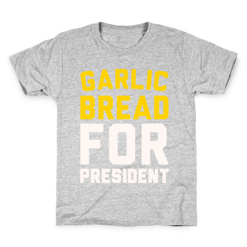 Garlic Bread For President  Kids T-Shirt