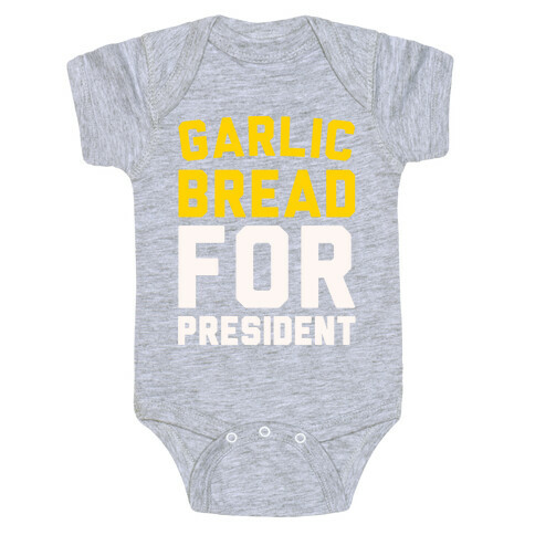 Garlic Bread For President  Baby One-Piece