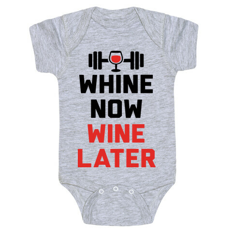Whine Now Wine Later Baby One-Piece