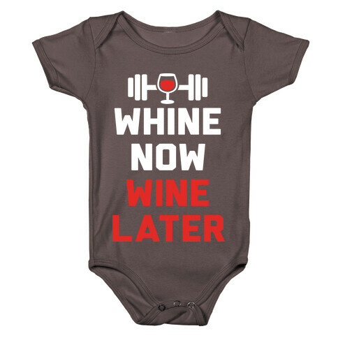 Whine Now Wine Later Baby One-Piece