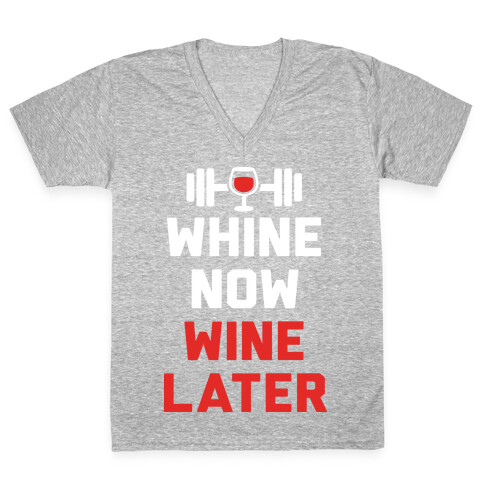 Whine Now Wine Later V-Neck Tee Shirt