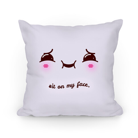 Sit on My Face Pillow