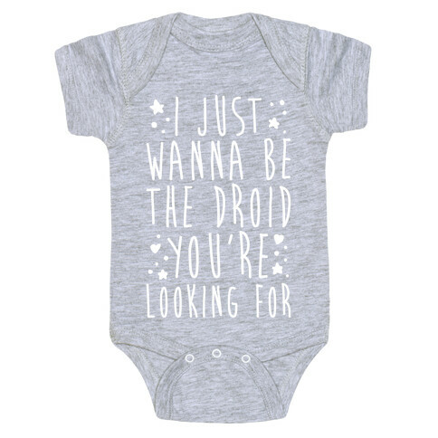 I Just Wanna Be The Droid You're Looking For Parody White Print  Baby One-Piece