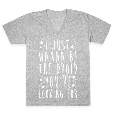 I Just Wanna Be The Droid You're Looking For Parody White Print  V-Neck Tee Shirt