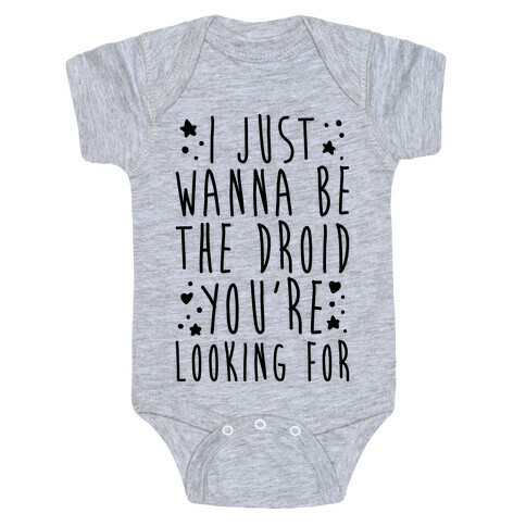 I Just Wanna Be The Droid You're Looking For Parody Baby One-Piece