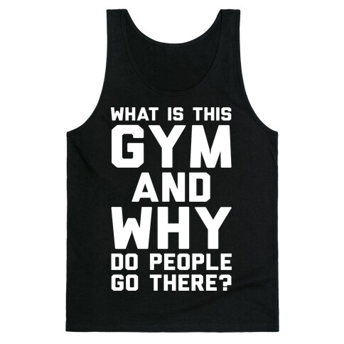 What Is This Gym And Why Do People Go There Tank Top