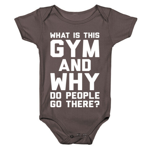 What Is This Gym And Why Do People Go There Baby One-Piece