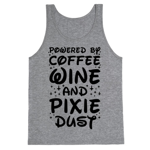 Powered By Coffee Wine And Pixie Dust Tank Top