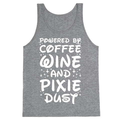 Powered By Coffee Wine And Pixie Dust Tank Top