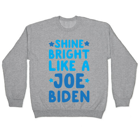 Shine Bright Like A Joe Biden Pullover