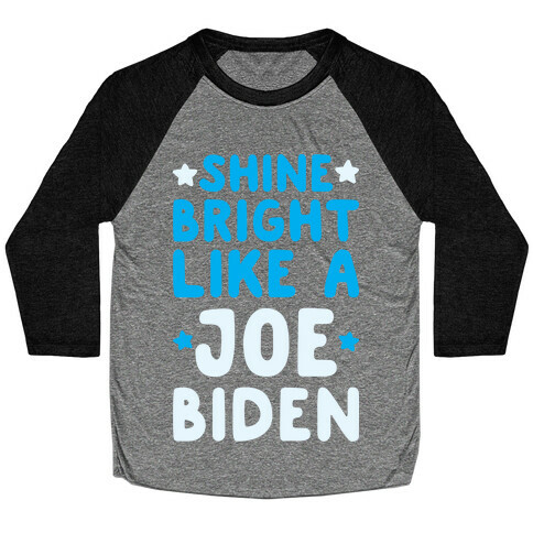 Shine Bright Like A Joe Biden Baseball Tee