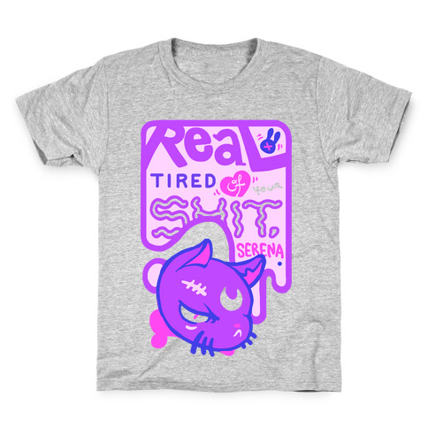 Real Tired of Your Shit, Serena Kids T-Shirt