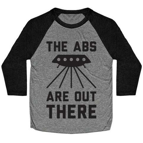 The Abs Are Out There Baseball Tee
