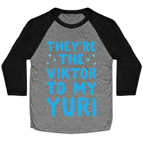 They're The Viktor To My Yuri Baseball Tee