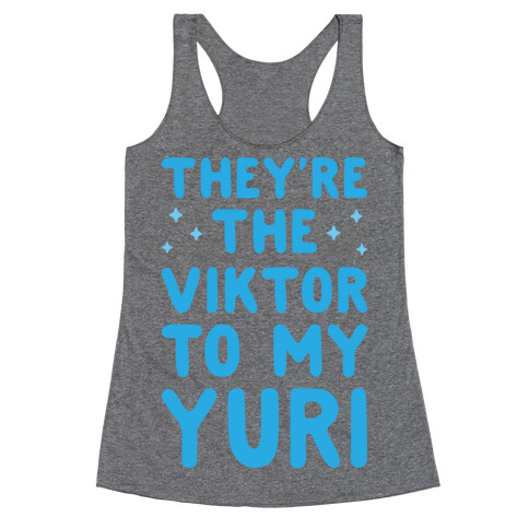 They're The Viktor To My Yuri Racerback Tank Top