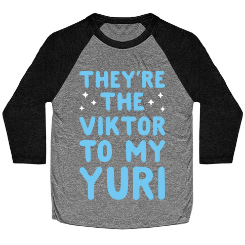 They're The Viktor To My Yuri (White) Baseball Tee