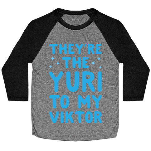 They're The Yuri To My Viktor  Baseball Tee