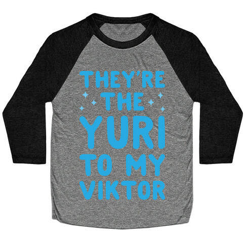 They're The Yuri To My Viktor  Baseball Tee