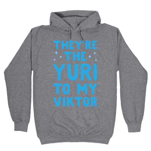 They're The Yuri To My Viktor  Hooded Sweatshirt