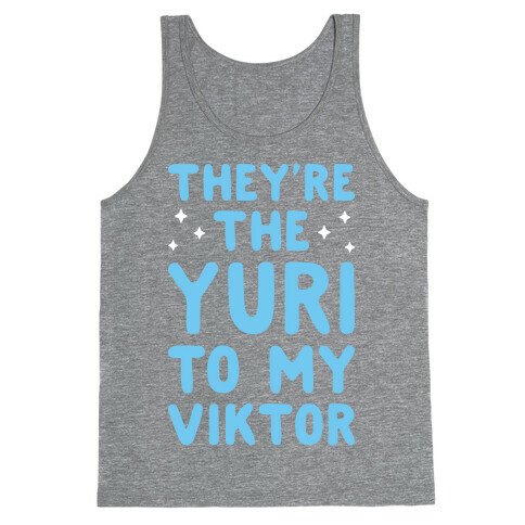 They're The Yuri To My Viktor  Tank Top