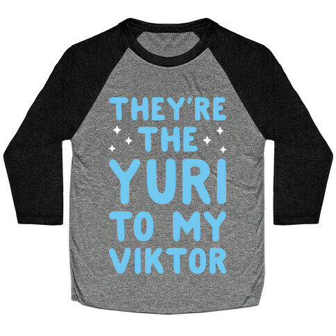 They're The Yuri To My Viktor  Baseball Tee