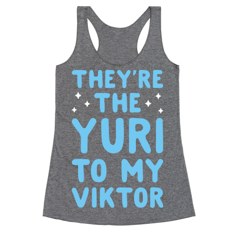 They're The Yuri To My Viktor  Racerback Tank Top