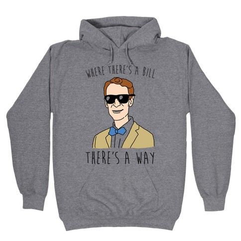 Where There's A Bill There's A Way Hooded Sweatshirt