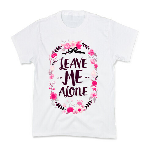 Leave Me Alone Kids T-Shirt