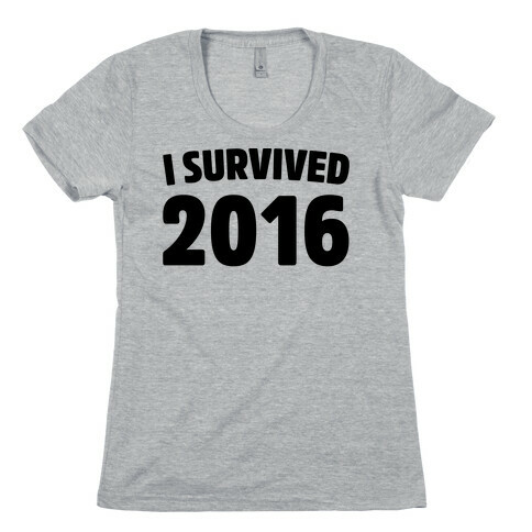 I Survived 2016 Womens T-Shirt