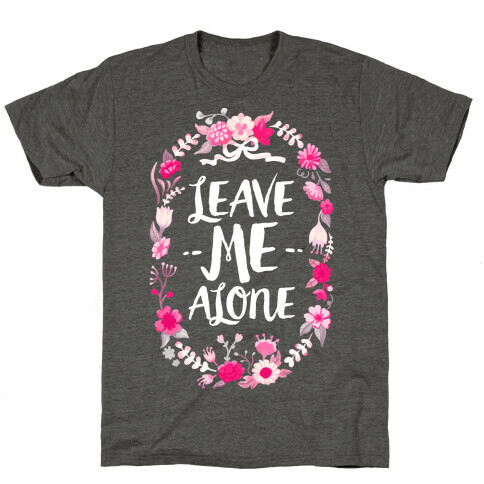 Leave Me Alone T-Shirt