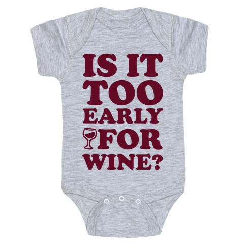 Is It Too Early For Wine? Baby One-Piece