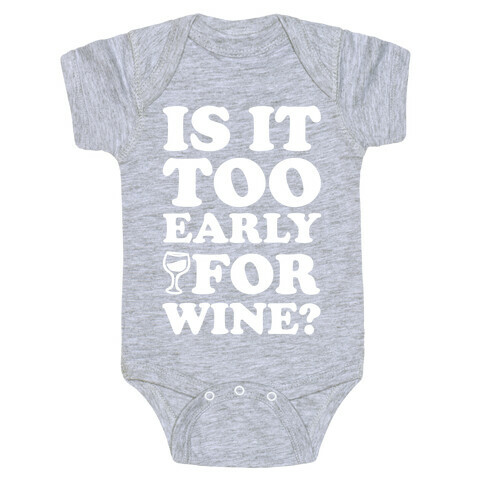 Is It Too Early For Wine? Baby One-Piece