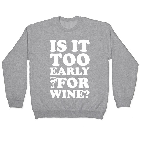 Is It Too Early For Wine? Pullover