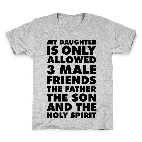 My Daughter Is Only Allowed 3 Male Friends Kids T-Shirt