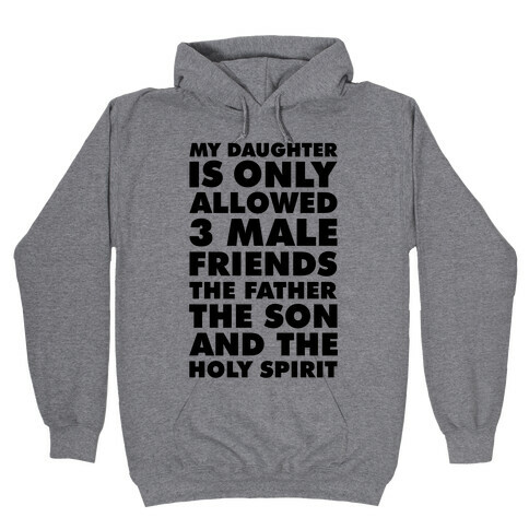 My Daughter Is Only Allowed 3 Male Friends Hooded Sweatshirt